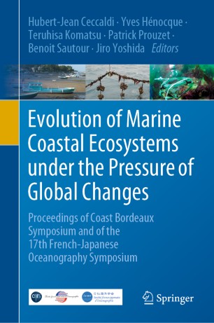 Evolution of Marine Coastal Ecosystems under the Pressure of Global Changes: Proceedings of Coast Bordeaux Symposium and of the 17th French-Japanese Oceanography Symposium