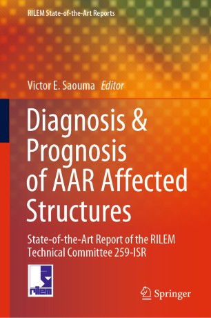 Diagnosis & Prognosis of AAR Affected Structures: State-of-the-Art Report of the RILEM Technical Committee 259-ISR