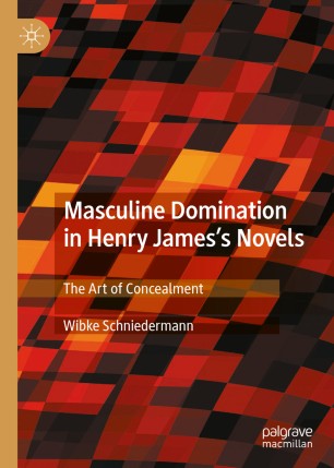 Masculine Domination in Henry James's Novels: The Art of Concealment