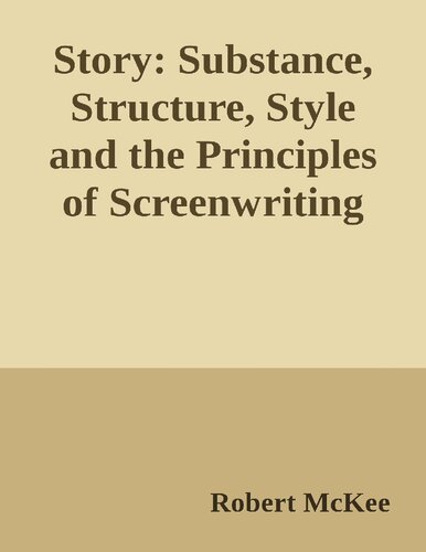 Story : substance, structure, style, and principles of screenwriting