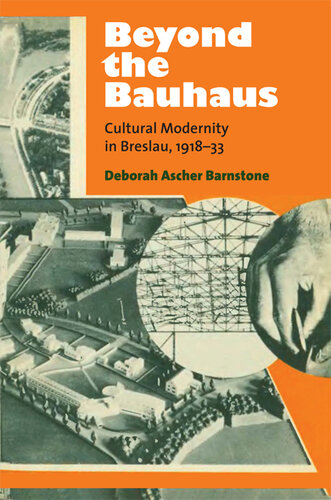 Beyond the Bauhaus: Cultural Modernity in Breslau, 1918-33