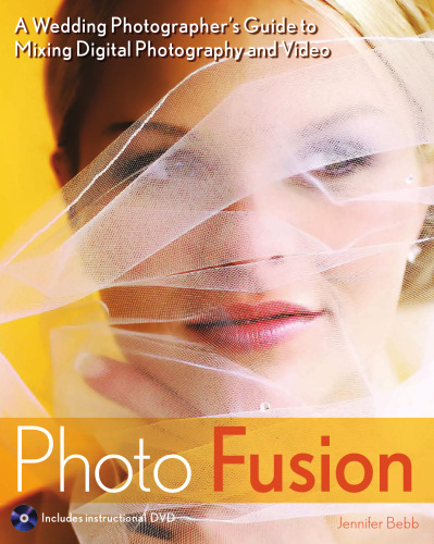 Photo Fusion: A Wedding Photographers Guide to Mixing Digital Photography and Video