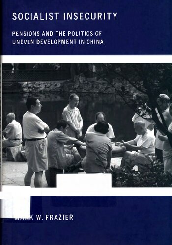 Socialist insecurity : pensions and the politics of uneven development in China