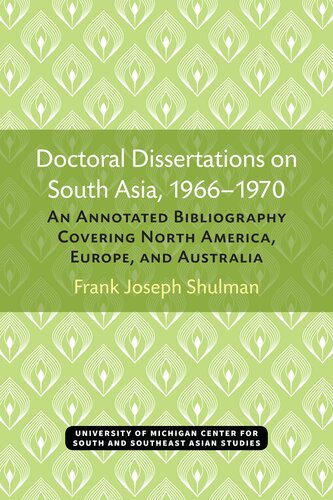 Doctoral Dissertations on South Asia 1966-1970: An Annotated Bibliography Covering North America, Europe, and Australia