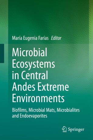 Microbial Ecosystems in Central Andes Extreme Environments: Biofilms, Microbial Mats, Microbialites and Endoevaporites