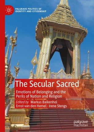 The Secular Sacred: Emotions of Belonging and the Perils of Nation and Religion