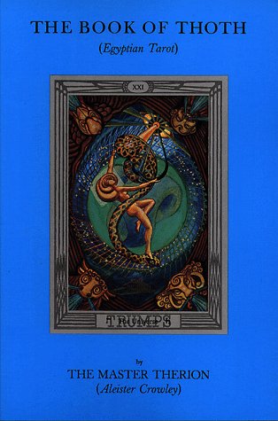 The Book of Thoth: A Short Essay on the Tarot of the Egyptians, Being the Equinox Volume III No. V