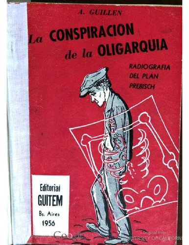 La conspiración de la oligarquía; or, La radiografía del Plan Prebisch.