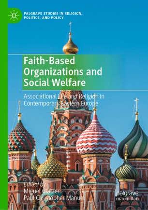 Faith-Based Organizations and Social Welfare: Associational Life and Religion in Contemporary Eastern Europe