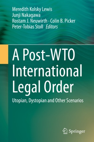 A Post-WTO International Legal Order: Utopian, Dystopian and Other Scenarios