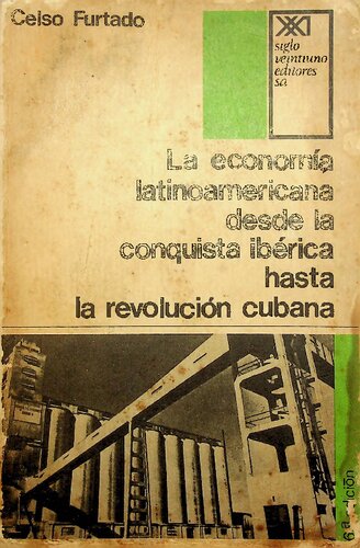 La economía latinoamericana desde la conquista ibérica hasta la revolución cubana