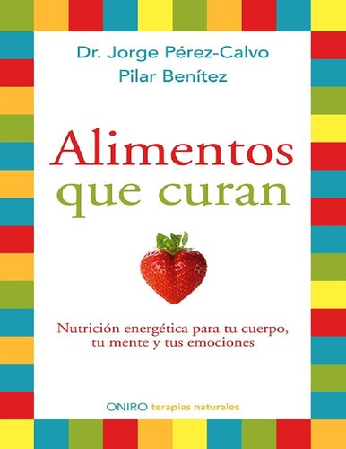 Alimentos que curan: Nutrició energética para tu cuerpo, tu mente y tus emociones (Spanish Edition)