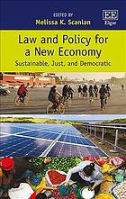 Law and policy for a new economy : sustainable, just, and democratic