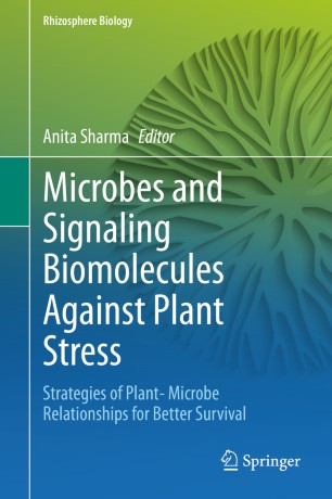 Microbes and Signaling Biomolecules Against Plant Stress: Strategies of Plant- Microbe Relationships for Better Survival