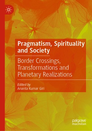 Pragmatism, Spirituality and Society: Border Crossings, Transformations and Planetary Realizations