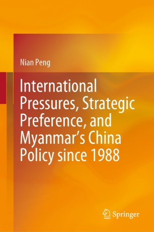 International Pressures, Strategic Preference, and Myanmar’s China Policy since 1988