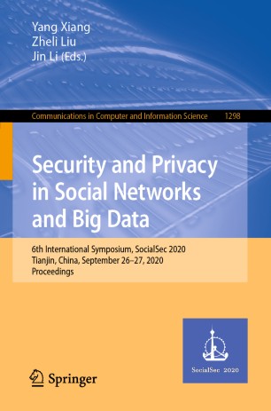 Security and Privacy in Social Networks and Big Data: 6th International Symposium, SocialSec 2020, Tianjin, China, September 26–27, 2020, Proceedings