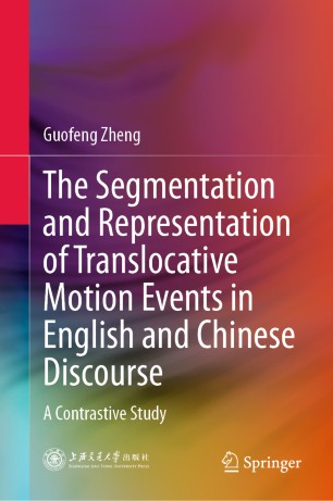 The Segmentation and Representation of Translocative Motion Events in English and Chinese Discourse: A Contrastive Study