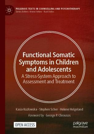 Functional Somatic Symptoms in Children and Adolescents: A Stress-System Approach to Assessment and Treatment