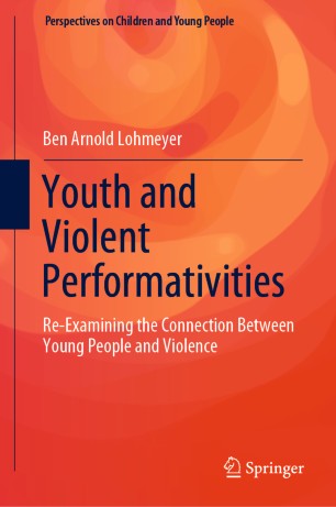 Youth and Violent Performativities: Re-Examining the Connection Between Young People and Violence