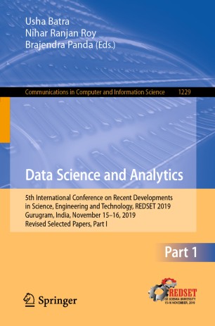 Data Science and Analytics: 5th International Conference on Recent Developments in Science, Engineering and Technology, REDSET 2019, Gurugram, India, November 15–16, 2019, Revised Selected Papers, Part I