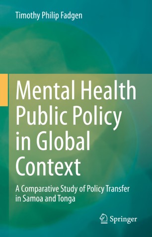 Mental Health Public Policy in Global Context : A Comparative Study of Policy Transfer in Samoa and Tonga