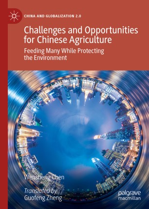 Challenges and Opportunities for Chinese Agriculture: Feeding Many While Protecting the Environment