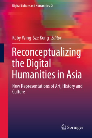 Reconceptualizing the Digital Humanities in Asia: New Representations of Art, History and Culture