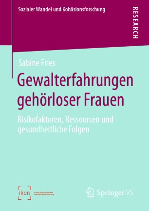 Gewalterfahrungen gehörloser Frauen: Risikofaktoren, Ressourcen und gesundheitliche Folgen