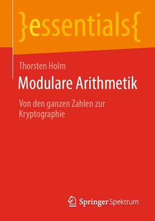 Modulare Arithmetik: Von den ganzen Zahlen zur Kryptographie