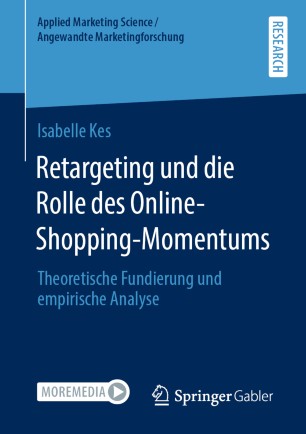 Retargeting und die Rolle des Online-Shopping-Momentums : Theoretische Fundierung und empirische Analyse