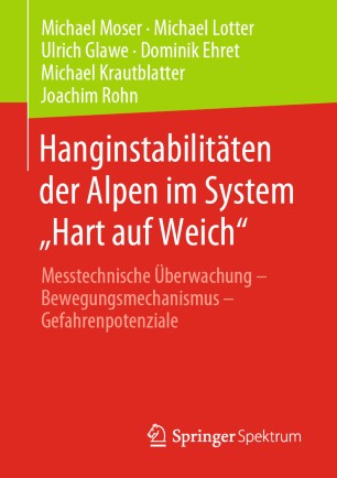 Hanginstabilitäten der Alpen im System „Hart auf Weich“: Messtechnische Überwachung – Bewegungsmechanismus – Gefahrenpotenziale