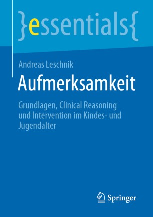 Aufmerksamkeit: Grundlagen, Clinical Reasoning und Intervention im Kindes- und Jugendalter