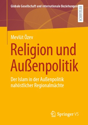 Religion und Außenpolitik: Der Islam in der Außenpolitik nahöstlicher Regionalmächte