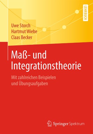 Maß- und Integrationstheorie: Mit zahlreichen Beispielen und Übungsaufgaben