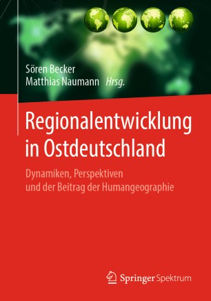 Regionalentwicklung in Ostdeutschland: Dynamiken, Perspektiven und der Beitrag der Humangeographie