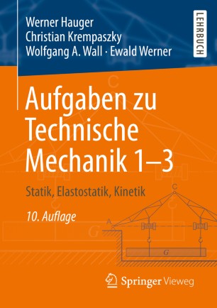 Aufgaben zu Technische Mechanik 1–3: Statik, Elastostatik, Kinetik