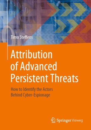 Attribution of Advanced Persistent Threats: How to Identify the Actors Behind Cyber-Espionage