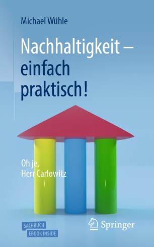 Nachhaltigkeit – einfach praktisch!: Oh je, Herr Carlowitz