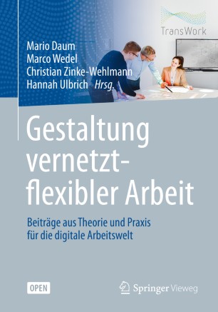 Gestaltung vernetzt-flexibler Arbeit: Beiträge aus Theorie und Praxis für die digitale Arbeitswelt