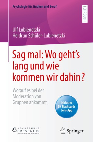 Sag mal: Wo geht’s lang und wie kommen wir dahin?: Worauf es bei der Moderation von Gruppen ankommt