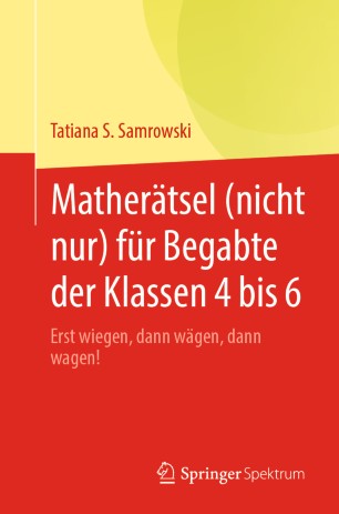 Matherätsel (nicht nur) für Begabte der Klassen 4 bis 6: Erst wiegen, dann wägen, dann wagen!