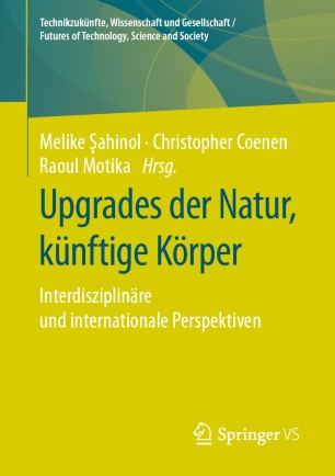 Upgrades der Natur, künftige Körper: Interdisziplinäre und internationale Perspektiven