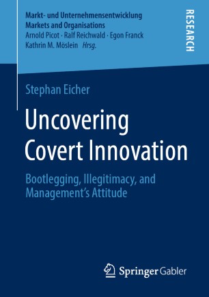 Uncovering Covert Innovation: Bootlegging, Illegitimacy, and Management’s Attitude