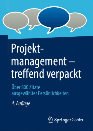 Projektmanagement – treffend verpackt: Über 800 Zitate ausgewählter Persönlichkeiten