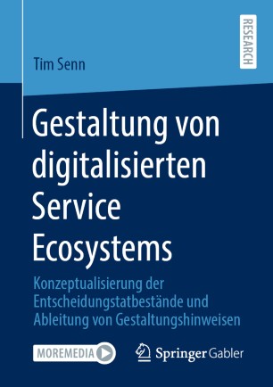 Gestaltung von digitalisierten Service Ecosystems: Konzeptualisierung der Entscheidungstatbestände und Ableitung von Gestaltungshinweisen