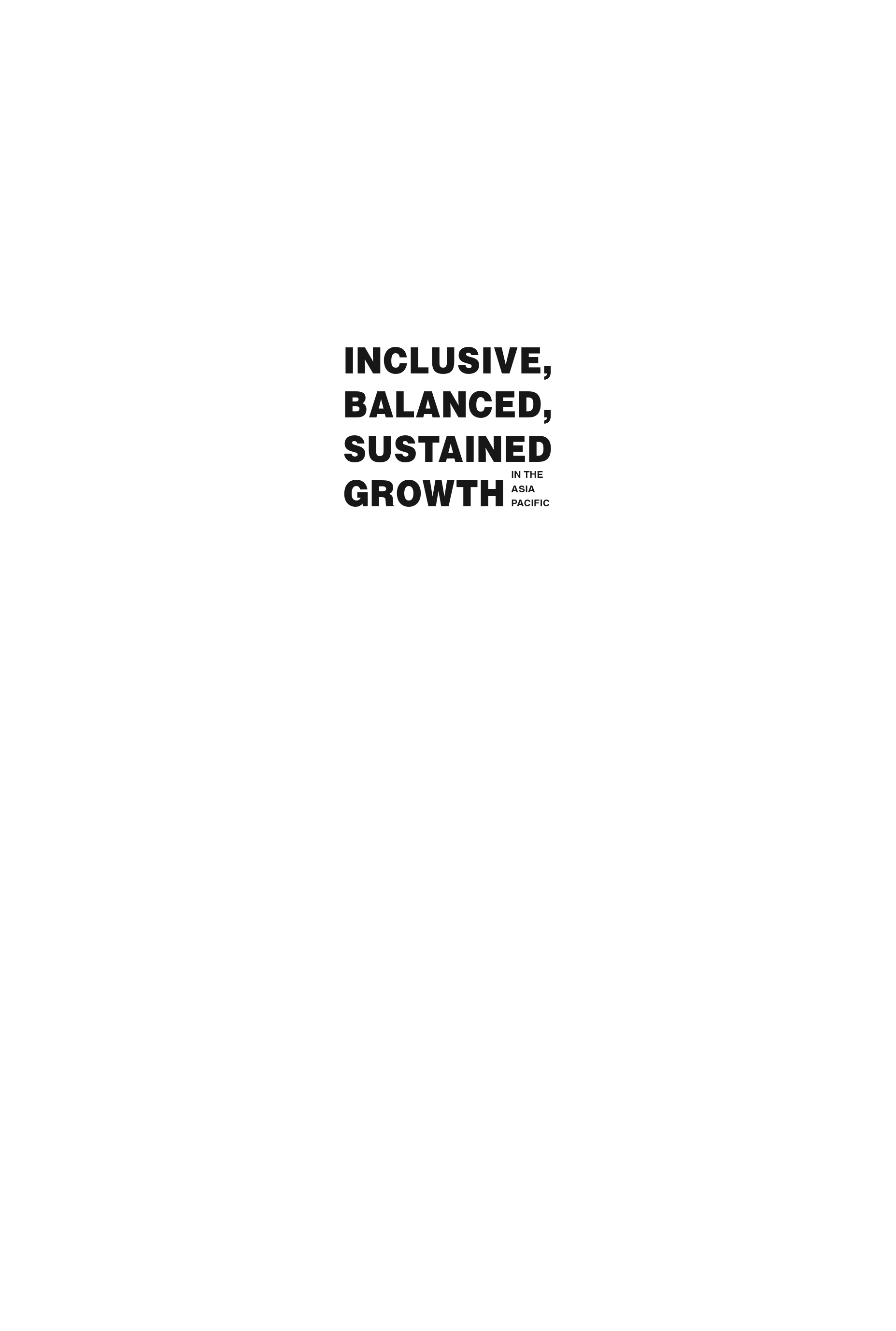 Inclusive, Balanced, Sustained Growth in the Asia-Pacific