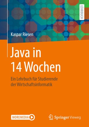 Java in 14 Wochen: Ein Lehrbuch für Studierende der Wirtschaftsinformatik