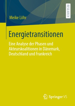 Energietransitionen: Eine Analyse der Phasen und Akteurskoalitionen in Dänemark, Deutschland und Frankreich