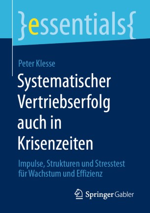 Systematischer Vertriebserfolg auch in Krisenzeiten: Impulse, Strukturen und Stresstest für Wachstum und Effizienz